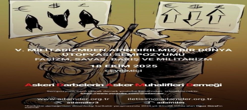 ADAM-DER MİLİTARİZMDEN ARINDIRILMIŞ BİR DÜNYA ÜTOPYASI SEMPOZYUMU DÜZENLİYOR